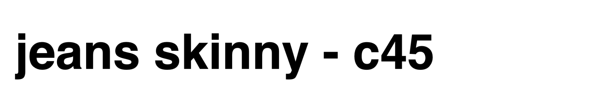 Skinny C45